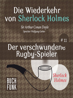 cover image of Der verschwundene Rugby-Spieler--Die Wiederkehr von Sherlock Holmes, Band 11 (Ungekürzt)